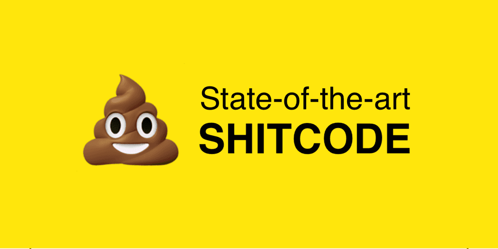 State-of-the-Art Shitcode Principles